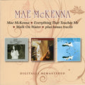 Mae McKenna : Mae McKenna/Everything That Touches Me/Walk On Water Plus Bonus Tracks (2xCD, Comp)