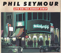 Phil Seymour : Live On The Sunset Strip (CD, Album)