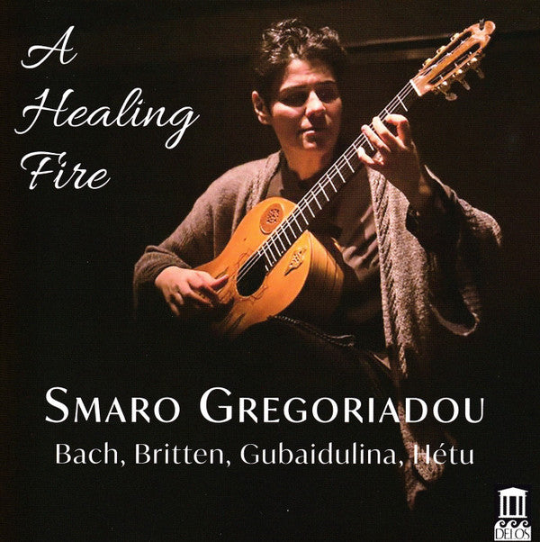 Smaro Gregoriadou : A Healing Fire: Bach, Britten, Gubaidulina, Hetu (CD)