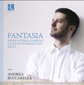 Andrea Buccarella : Fantasia - From Andrea Gabrieli To Johann Sebastian Bach (CD, Album)