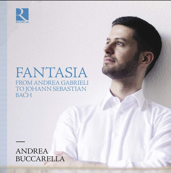 Andrea Buccarella : Fantasia - From Andrea Gabrieli To Johann Sebastian Bach (CD, Album)