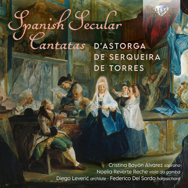 Emanuele D'Astorga, Juan de Serqueira, José de Torres – Cristina Bayón, Noelia Reverte Reche, Diego Leveric, Federico Del Sordo : Spanish Secular Cantatas (CD)