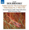 Joseph Holbrooke - Kerenza Peacock, Mark Smith (63), Robert Stevenson (19) : Violin Concerto "The Grasshopper" • Violin Sonata No. 1 • Horn Trio (CD, Album)