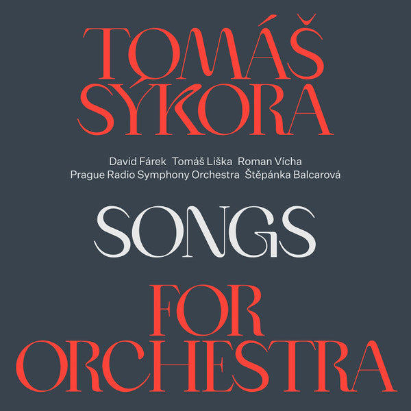 Tomáš Sýkora, David Fárek, Tomáš Liška, Roman Vícha, Prague Radio Symphony Orchestra, Štěpánka Balcarová : Songs For Orchestra (CD, Album)