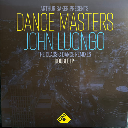 Arthur Baker / John Luongo : Dance Masters: John Luongo (The Classic Dance Remixes) (2xLP, Comp, RM)