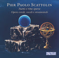 Pier Paolo Scattolin : Suoni E Rime Sparse: Opere Corali, Vocali E Strumentali (CD, Album)