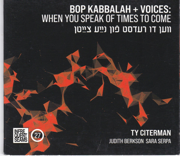 Ty Citerman : Bop Kabbalah + Voices: When You Speak Of Times To Come (CD, Album)