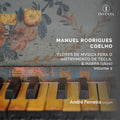 Manuel Rodrigues Coelho - André Ferreira (3) : Flores De Mvsica Pera O Instrvmento De Tecla, & Harpa (1620) Volume 2 (CD, Album)