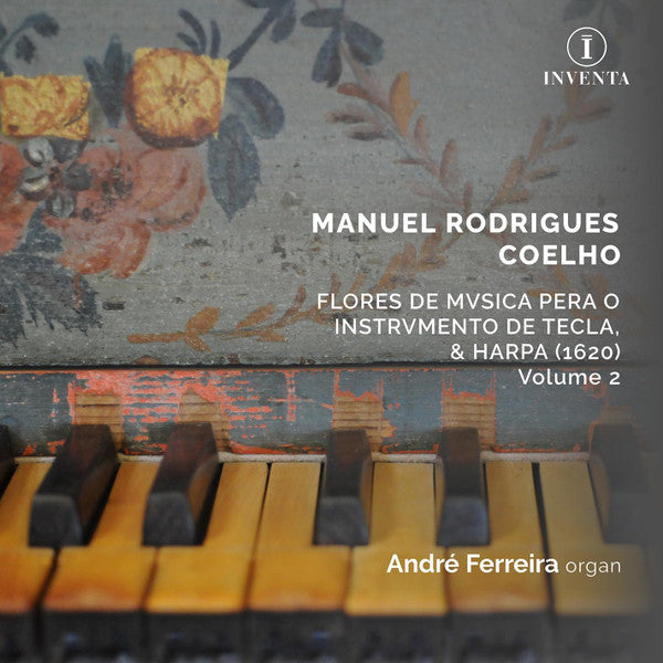Manuel Rodrigues Coelho - André Ferreira (3) : Flores De Mvsica Pera O Instrvmento De Tecla, & Harpa (1620) Volume 2 (CD, Album)