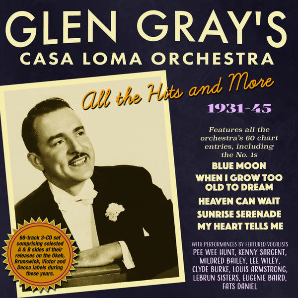 Glen Gray & The Casa Loma Orchestra : All The Hits And More: 1931-1945 (3xCDr, Comp)