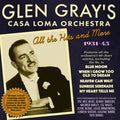 Glen Gray & The Casa Loma Orchestra : All The Hits And More: 1931-1945 (3xCDr, Comp)