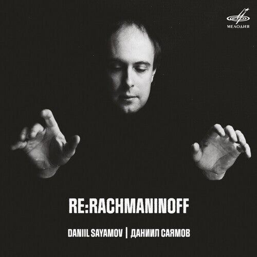 Daniil Sayamov : Re: Rachmaninoff (CD, Album)
