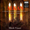 Charles-Valentin Alkan, Mark Viner : 11 Pièces Dans Le Style Religieux Op. 72 • Etude Alla-Barbaro (CD, Album)