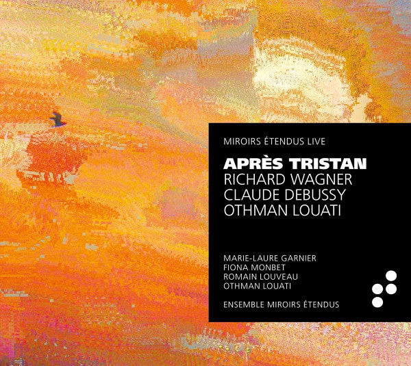Richard Wagner, Claude Debussy, Othman Louati, Marie-Laure Garnier, Fiona Monbet, Romain Louveau, Ensemble Miroirs Étendus : Après Tristan (CD, Album)