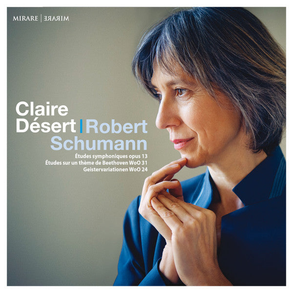 Claire Désert, Robert Schumann : Études Symphoniques, Op. 13 / Études Sur Un Thème De Beethoven, WoO 31 / Geistervariationen, WoO 24 (CD, Album)