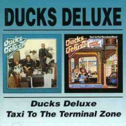 Ducks Deluxe : Ducks Deluxe / Taxi To The Terminal Zone (CD, Album, RE + CD, Album, RE + Comp, Sou)