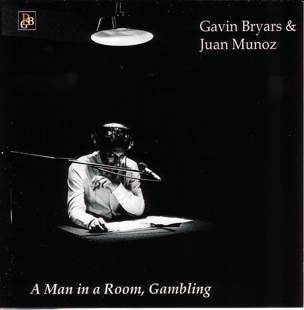 Gavin Bryars & Juan Muñoz : A Man In A Room, Gambling (CD, Album)