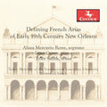 Alissa Mercurio Rowe, Irina Cunev, Tyler Smith (32), Southeastern Louisiana University Women's Chorale : Defining French Arias Of Early 19th Century New Orleans (CD, Album)