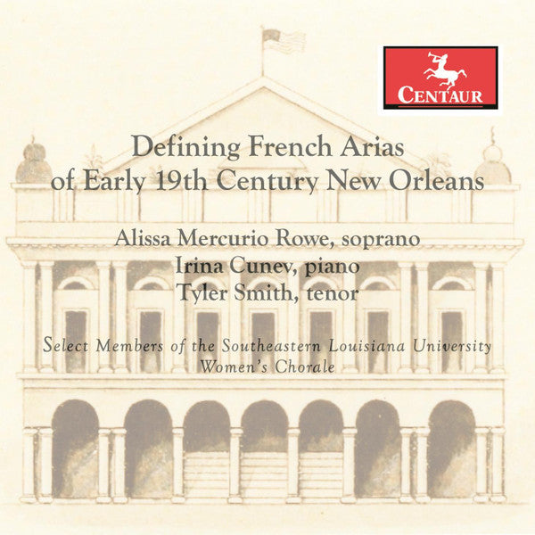 Alissa Mercurio Rowe, Irina Cunev, Tyler Smith (32), Southeastern Louisiana University Women's Chorale : Defining French Arias Of Early 19th Century New Orleans (CD, Album)