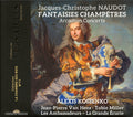 Jacques-Christophe Naudot – Alexis Kossenko, Jean-Pierre Van Hees, Tobie Miller, Les Ambassadeurs (6), La Grande Ecurie Et La Chambre Du Roy : Fantaisies Champêtres (Arcadian Concerts) (CD, Album)