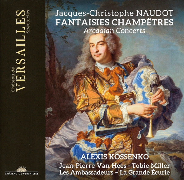 Jacques-Christophe Naudot – Alexis Kossenko, Jean-Pierre Van Hees, Tobie Miller, Les Ambassadeurs (6), La Grande Ecurie Et La Chambre Du Roy : Fantaisies Champêtres (Arcadian Concerts) (CD, Album)