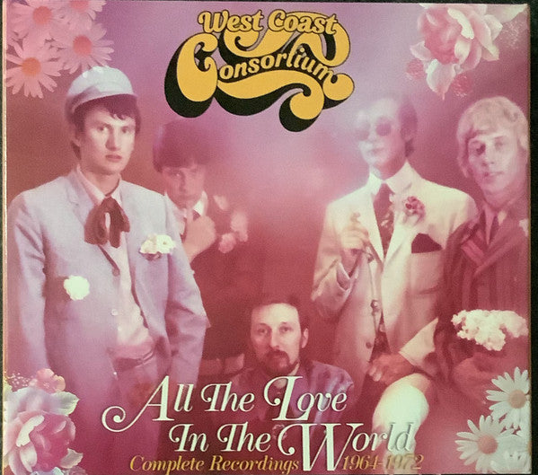 West Coast Consortium : All The Love In The World (Complete Recordings 1964-1972) (3xCD, Album, Comp)