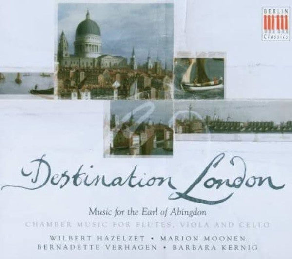 Wilbert Hazelzet, Marion Moonen, Bernadette Verhagen, Barbara Kernig : Destination London (Music For The Earl Of Abingdon) (CD, Dig)