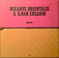 Oceanvs Orientalis & Ilhan Ersahin : Pire / Mesta (10", Ltd)