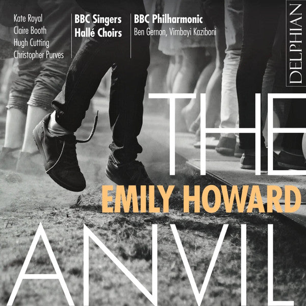 Emily Howard (4), BBC Philharmonic, BBC Singers, Hallé Choir, Hallé Youth Choir, Ben Gernon, Vimbayi Kaziboni, Kate Royal, Claire Booth, Hugh Cutting, Christopher Purves : Emily Howard - The Anvil (CD)