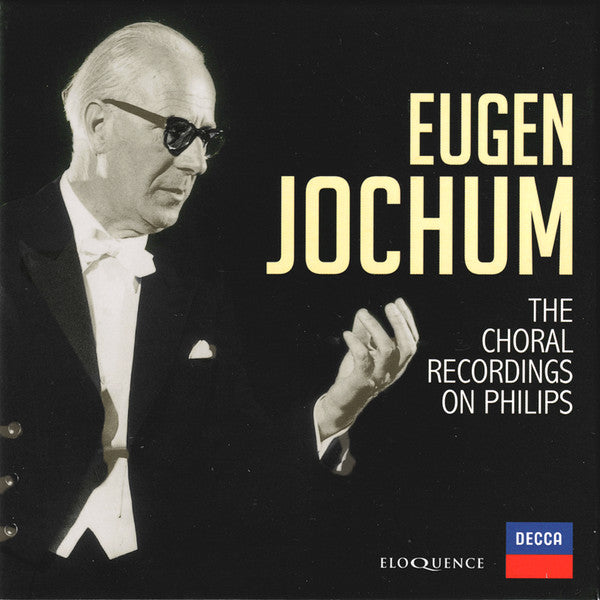 Eugen Jochum : The Choral Recordings On Philips (13xCD, RM + Box, Comp, Ltd)