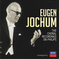 Eugen Jochum : The Choral Recordings On Philips (13xCD, RM + Box, Comp, Ltd)