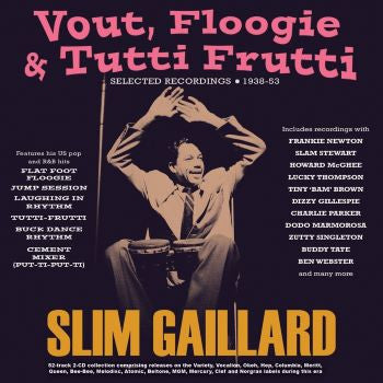 Slim Gaillard : Vout, Floogie & Tutti Frutti: Selected Recordings 1938-53 (2xCD, Comp)