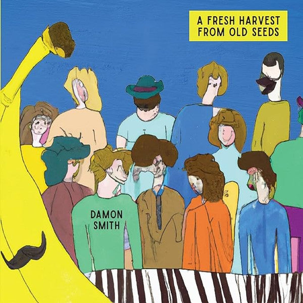 Damon Smith (4) : A Fresh Harvest From Old Seeds (CD)