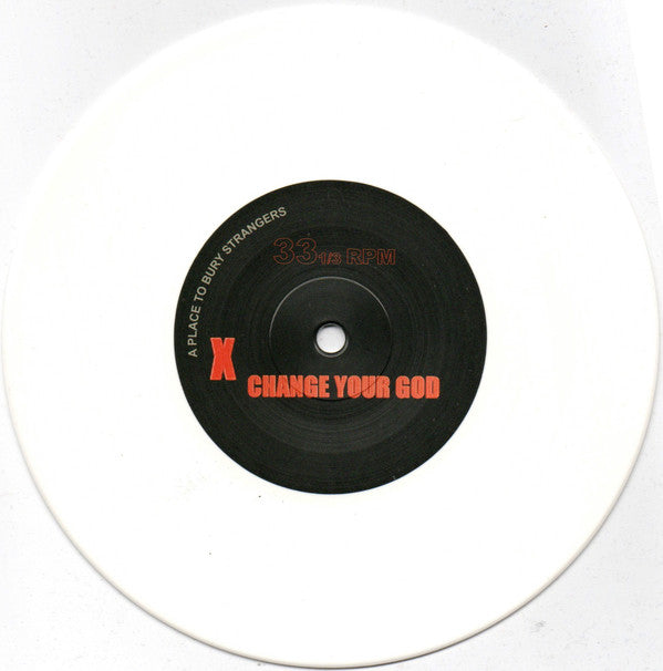 A Place To Bury Strangers : Change Your God / It Is Time (7", Single, Ltd, Whi)
