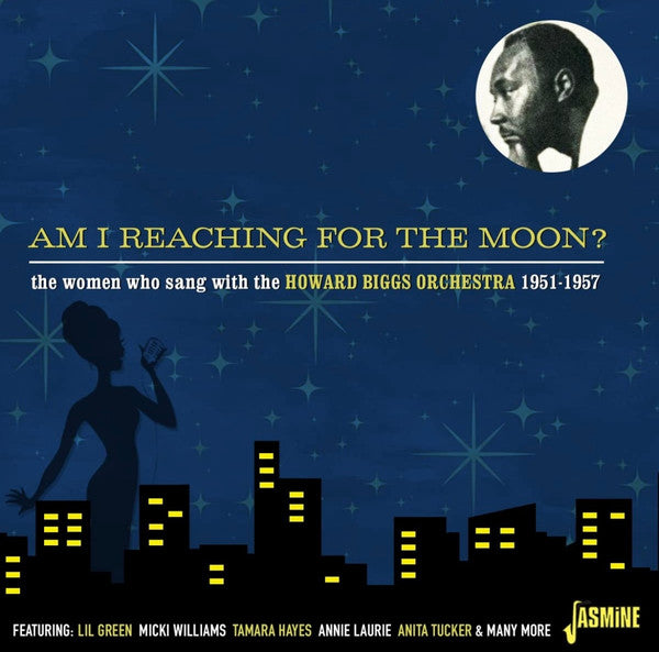 Howard Biggs Orchestra : Am I Reaching For The Moon? – The Women Who Sang With The Howard Biggs Orchestra 1951-1957 (CD, Comp, Mono)