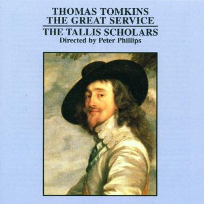 Thomas Tomkins - The Tallis Scholars Directed By Peter Phillips (2) : The Great Service (CD, Album, RE)