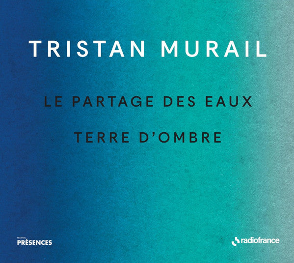 Tristan Murail : Le Partage Des Eaux / Terre D'Ombre (CD, Album)