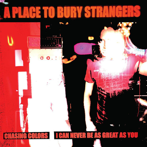A Place To Bury Strangers : Chasing Colors / I Can Never Be As Great As You (7", Single, Ltd, Whi)