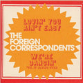 The Foreign Correspondents (2) : Lovin' You Ain't Easy (7", Single, Ltd, Whi)
