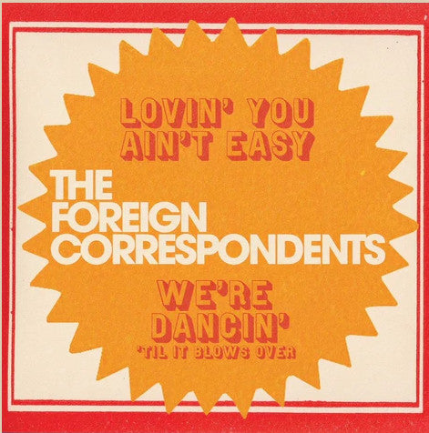 The Foreign Correspondents (2) : Lovin' You Ain't Easy (7", Single, Ltd, Whi)