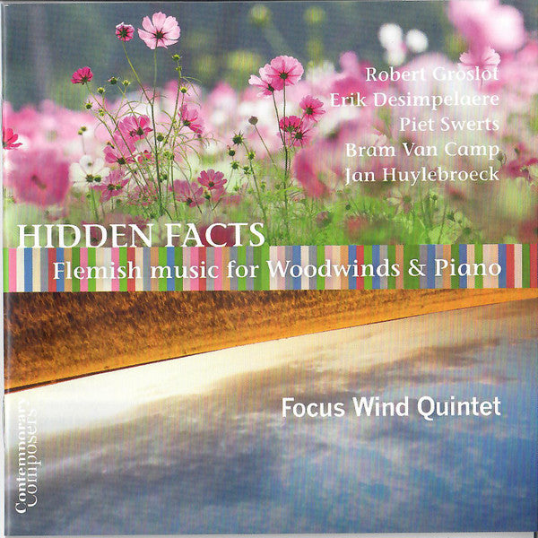 Focus Wind Quintet, Robert Groslot, Erik Desimpelaere, Piet Swerts, Bram Van Camp, Jan Huylebroeck : Hidden Facts : Flemish Music For Woodwinds & Piano (CD)