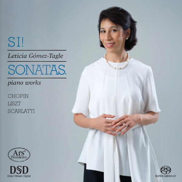 Frédéric Chopin, Franz Liszt, Domenico Scarlatti – Leticia Gómez-Tagle : Si! Sonatas. – Piano Works (SACD, Hybrid, Multichannel)