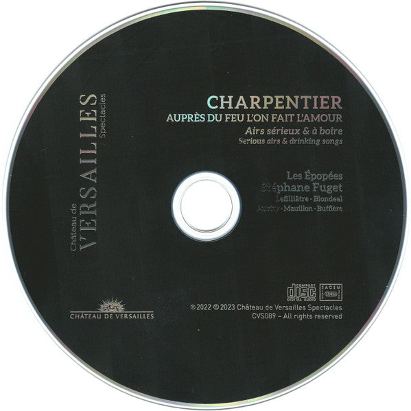 Marc Antoine Charpentier – Les Épopées, Stéphane Fuget, Claire Lefilliâtre, Gwendoline Blondeel, Cyril Auvity, Marc Mauillon, Geoffroy Buffière : Auprès Du Feu LʼOn Fait LʼAmour (Airs Sérieux Et À Boire = Serious Airs & Drinking Songs) (CD, Album)