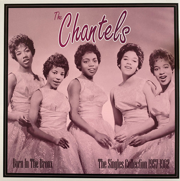 The Chantels : Born in the Bronx - The Singles (1957-62) (LP, Comp)