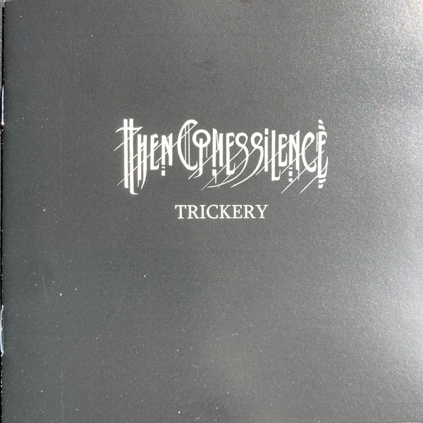 Then Comes Silence : Trickery (CD, Album)