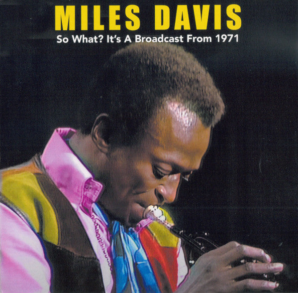 Miles Davis : So What?  It's A Broadcast From 1971 (CD, Unofficial)