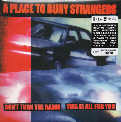 A Place To Bury Strangers : Don't Turn The Radio / This Is All For You (7", Single, Ltd, Whi)