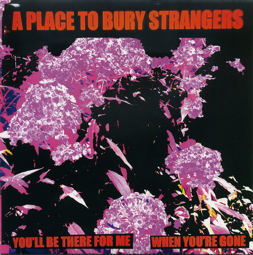 A Place To Bury Strangers : You'll Be There For Me / When You're Gone (7", Single, Ltd, Whi)