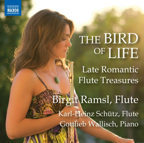 Birgit Ramsl, Karl Heinz Schütz, Gottlieb Wallisch : The Bird Of Life: Late Romantic Flute Treasures (CD, Album)