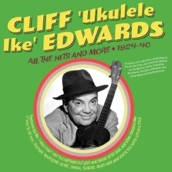 Cliff "Ukulele Ike" Edwards : All The Hits And More - 1924-40 (2xCD, Comp)